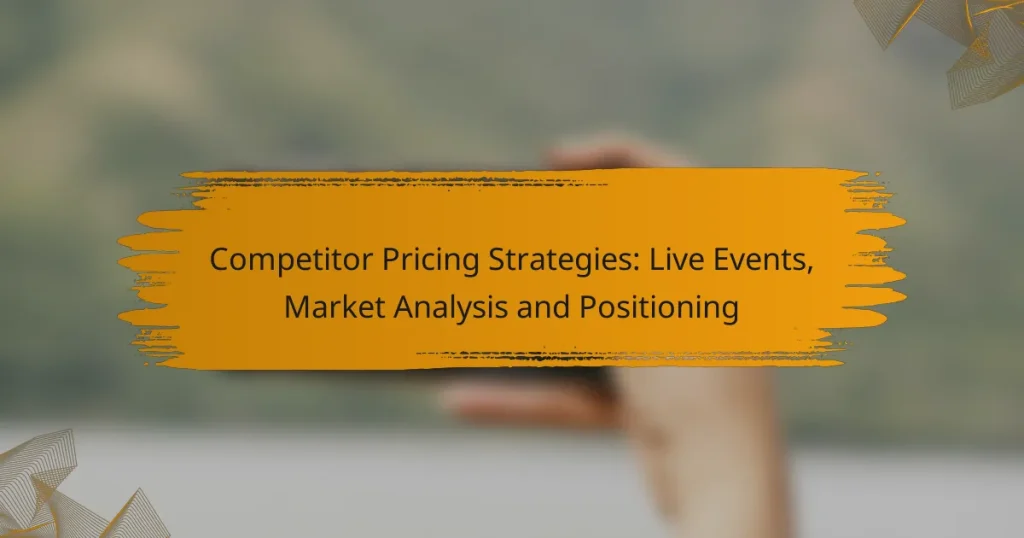 Competitor Pricing Strategies: Live Events, Market Analysis and Positioning