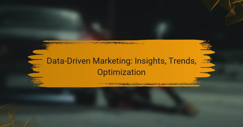 Data-Driven Marketing: Insights, Trends, Optimization