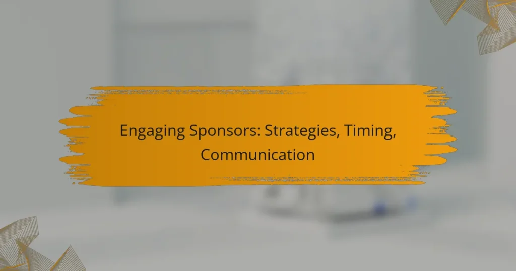 Engaging Sponsors: Strategies, Timing, Communication