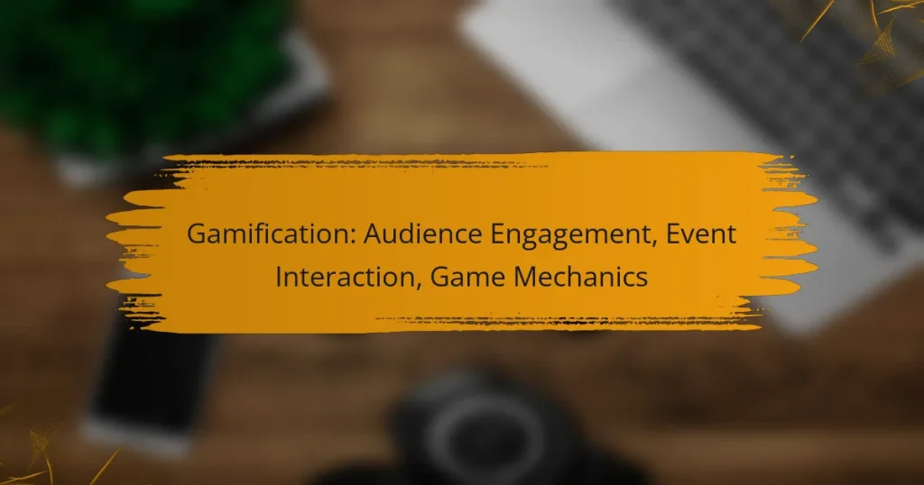 Gamification: Audience Engagement, Event Interaction, Game Mechanics