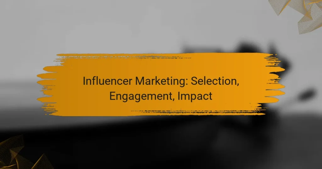 Influencer Marketing: Selection, Engagement, Impact