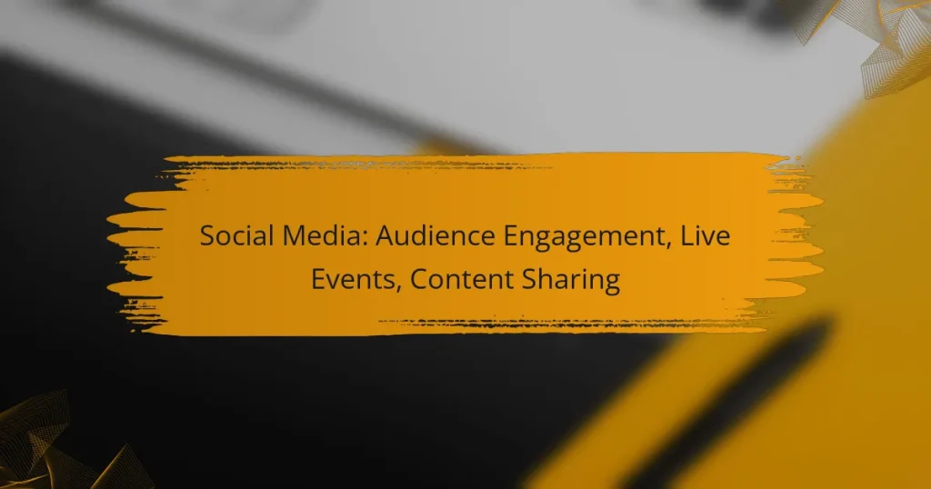 Social Media: Audience Engagement, Live Events, Content Sharing