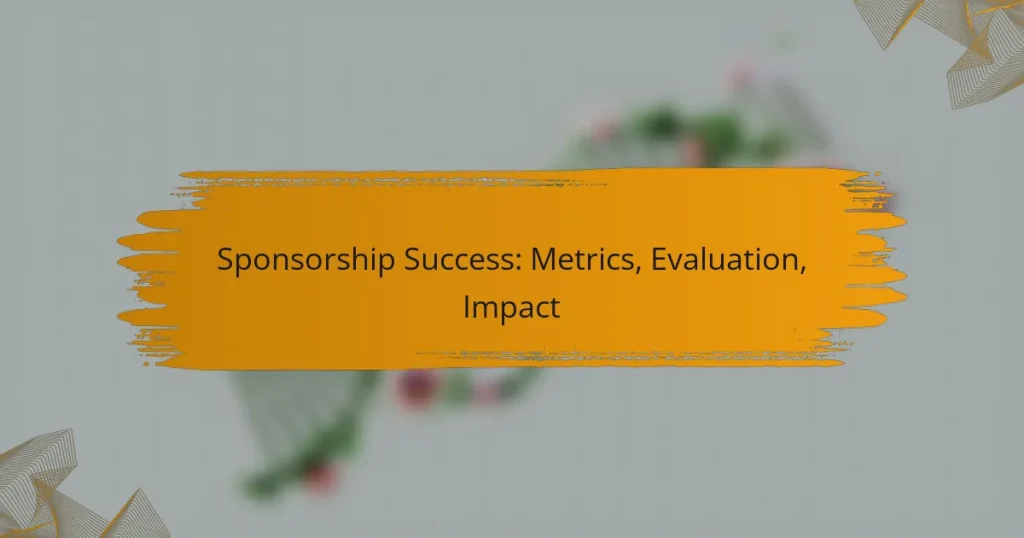 Sponsorship Success: Metrics, Evaluation, Impact