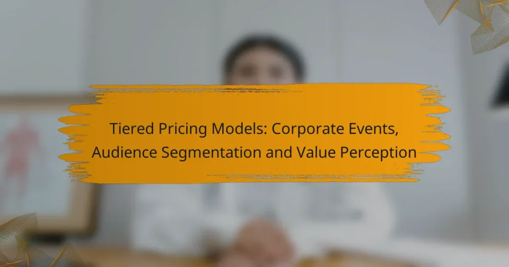 Tiered Pricing Models: Corporate Events, Audience Segmentation and Value Perception