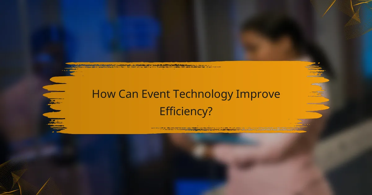 How Can Event Technology Improve Efficiency?