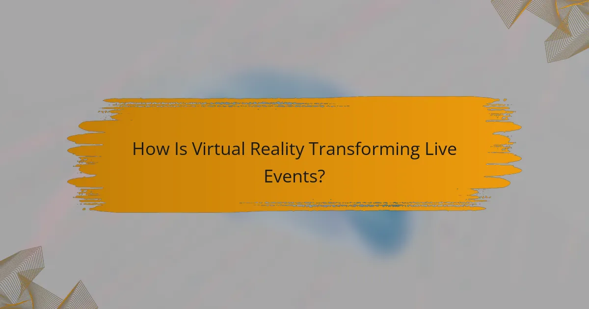How Is Virtual Reality Transforming Live Events?