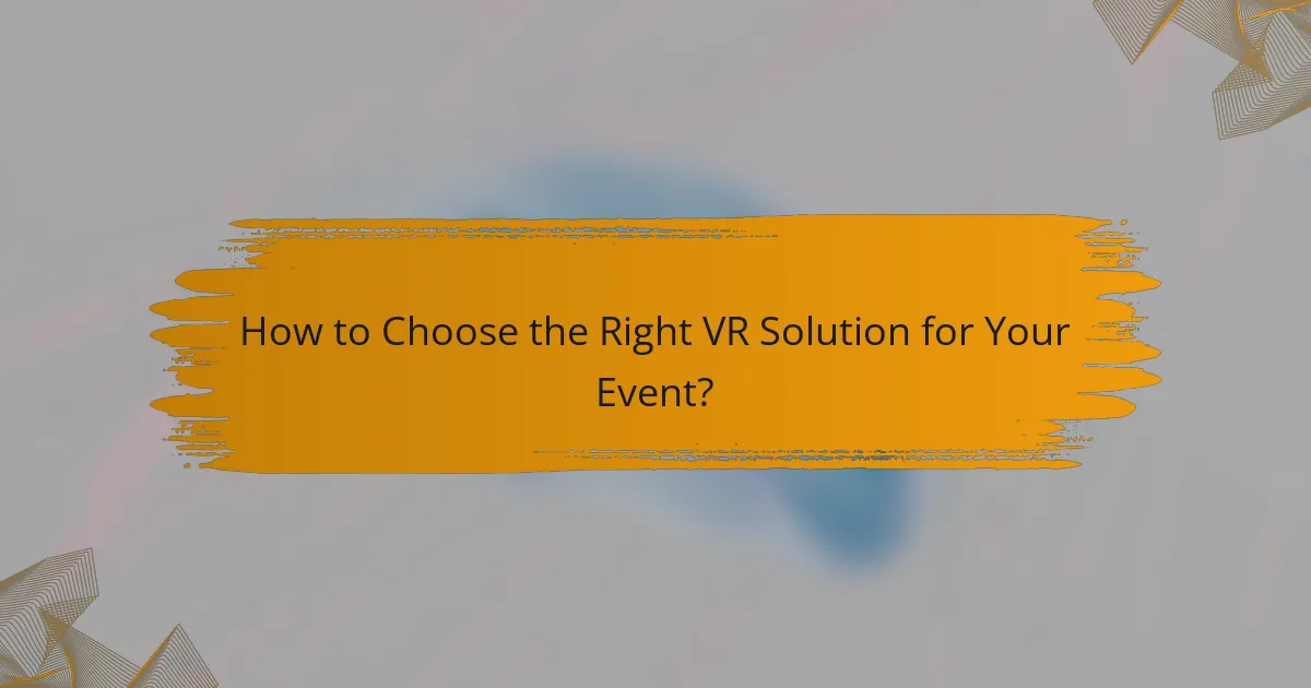 How to Choose the Right VR Solution for Your Event?