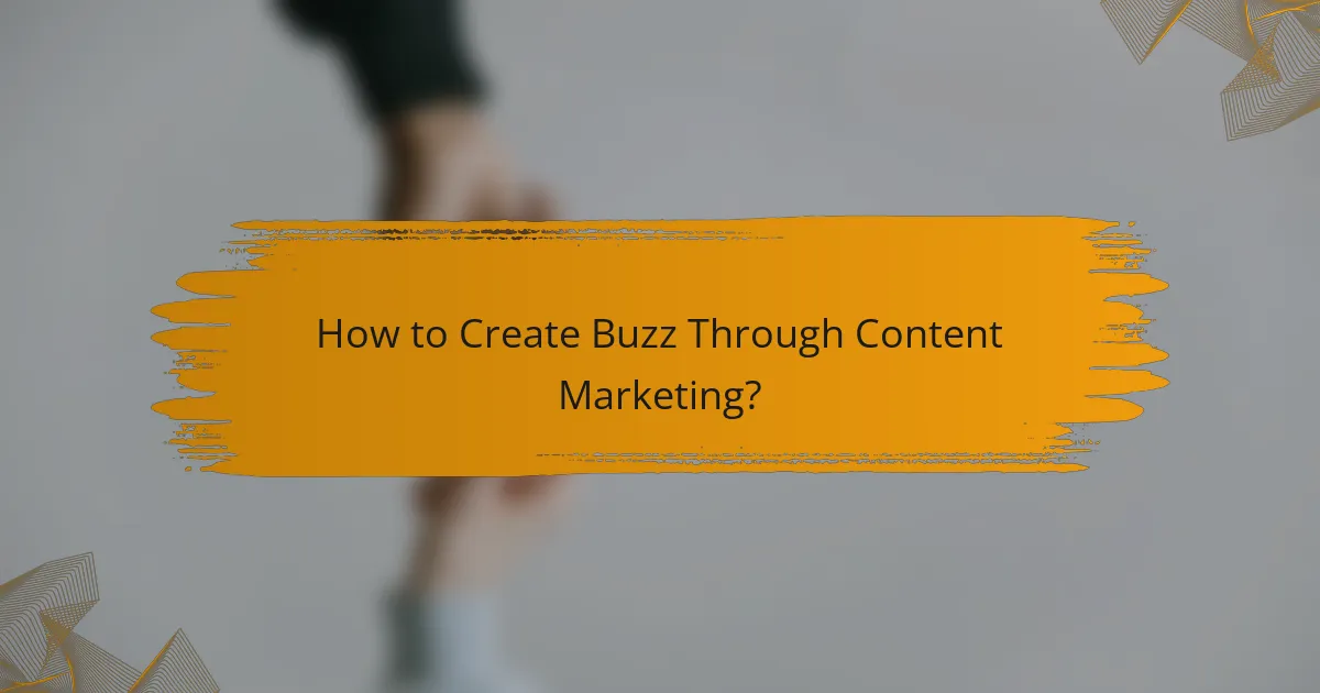 How to Create Buzz Through Content Marketing?