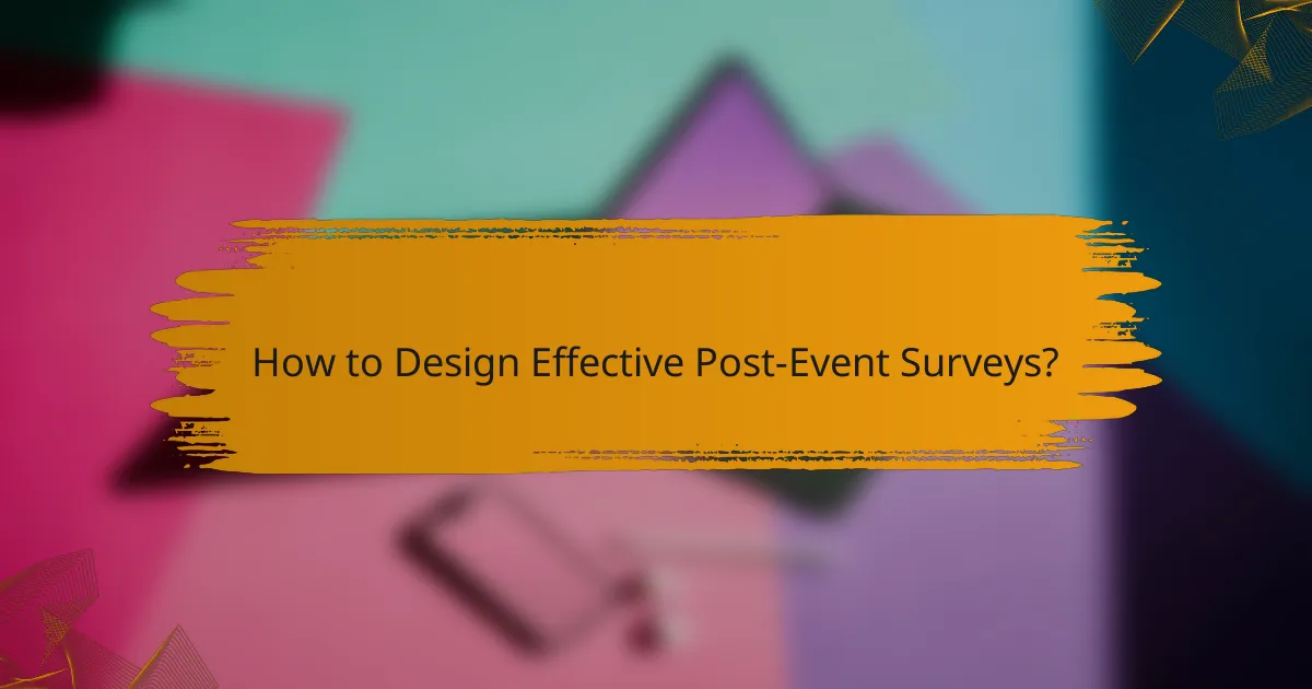 How to Design Effective Post-Event Surveys?