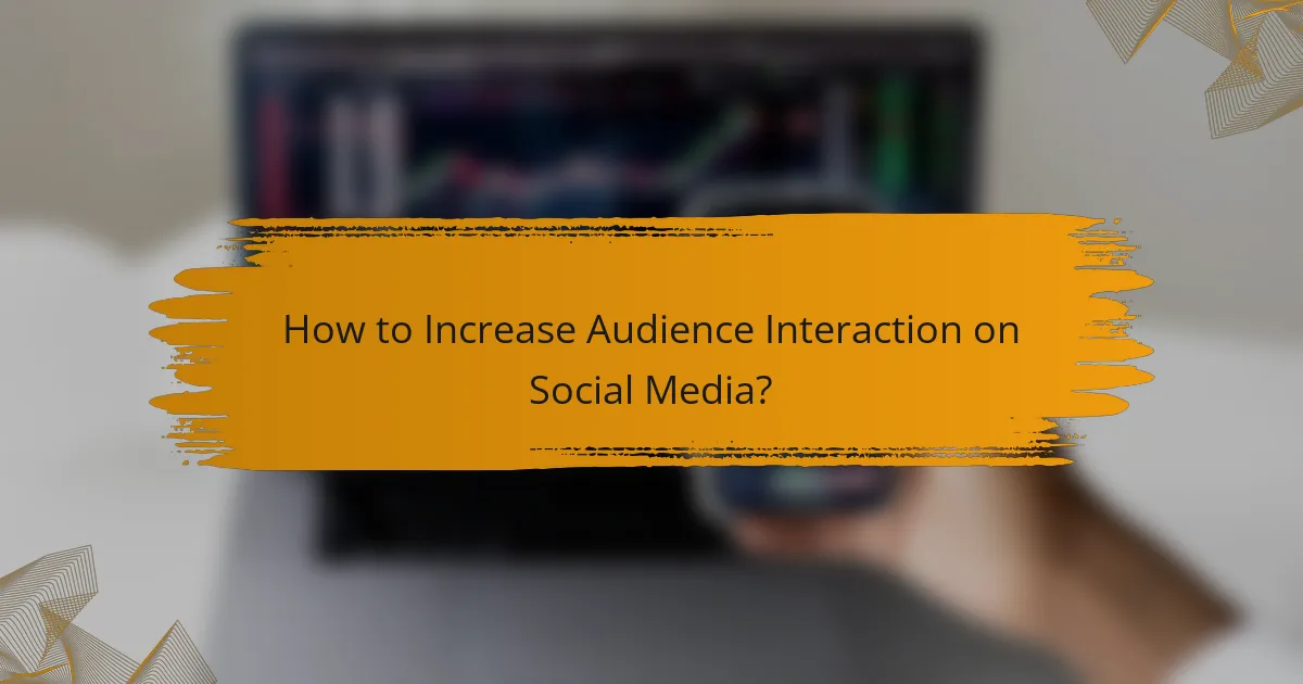 How to Increase Audience Interaction on Social Media?