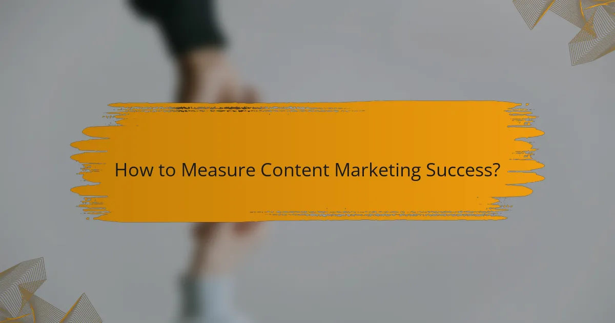 How to Measure Content Marketing Success?