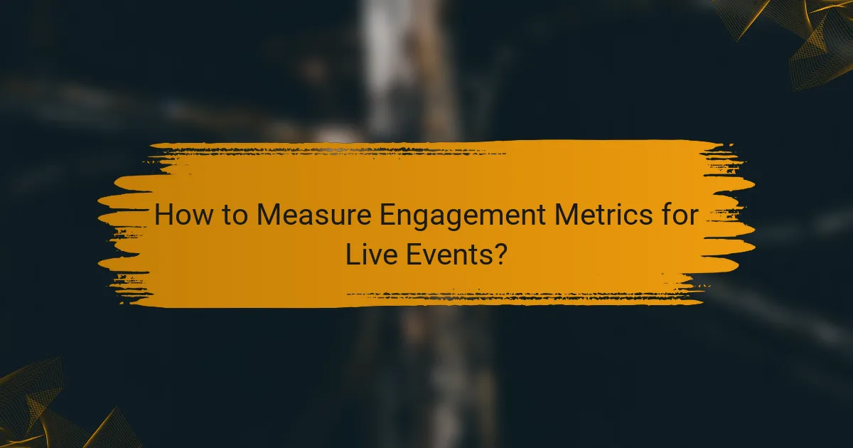 How to Measure Engagement Metrics for Live Events?