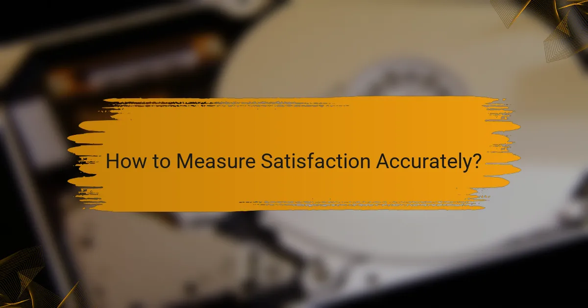 How to Measure Satisfaction Accurately?