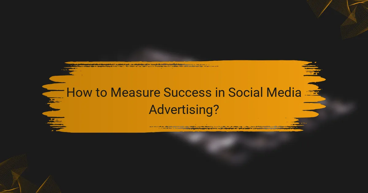 How to Measure Success in Social Media Advertising?