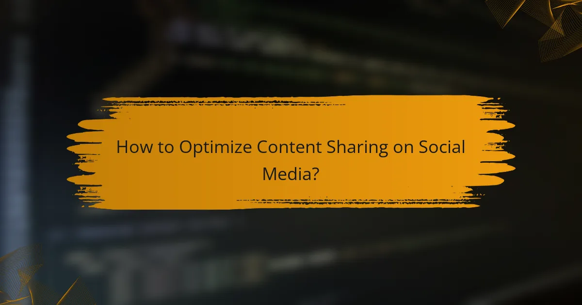 How to Optimize Content Sharing on Social Media?