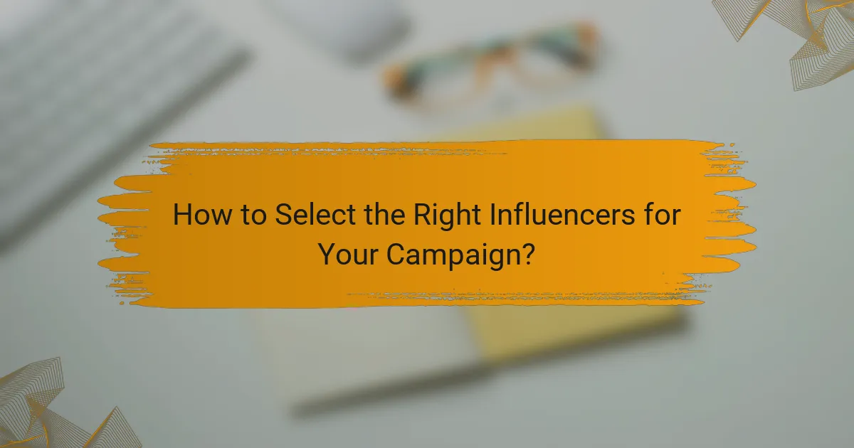 How to Select the Right Influencers for Your Campaign?