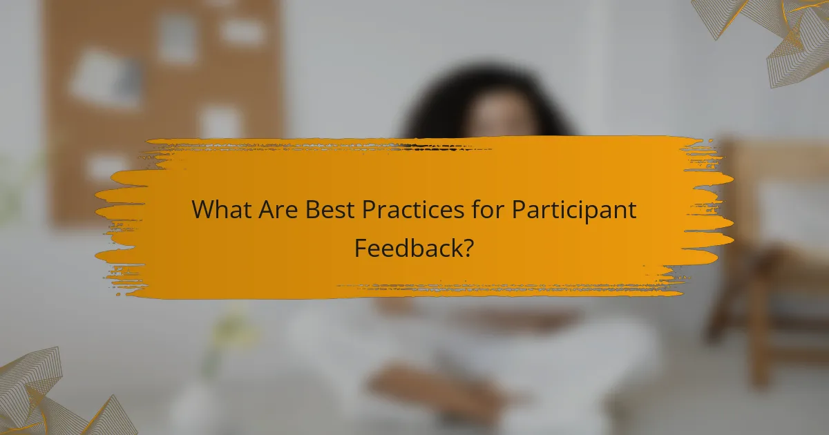 What Are Best Practices for Participant Feedback?