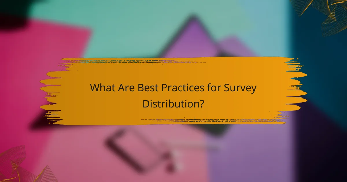 What Are Best Practices for Survey Distribution?