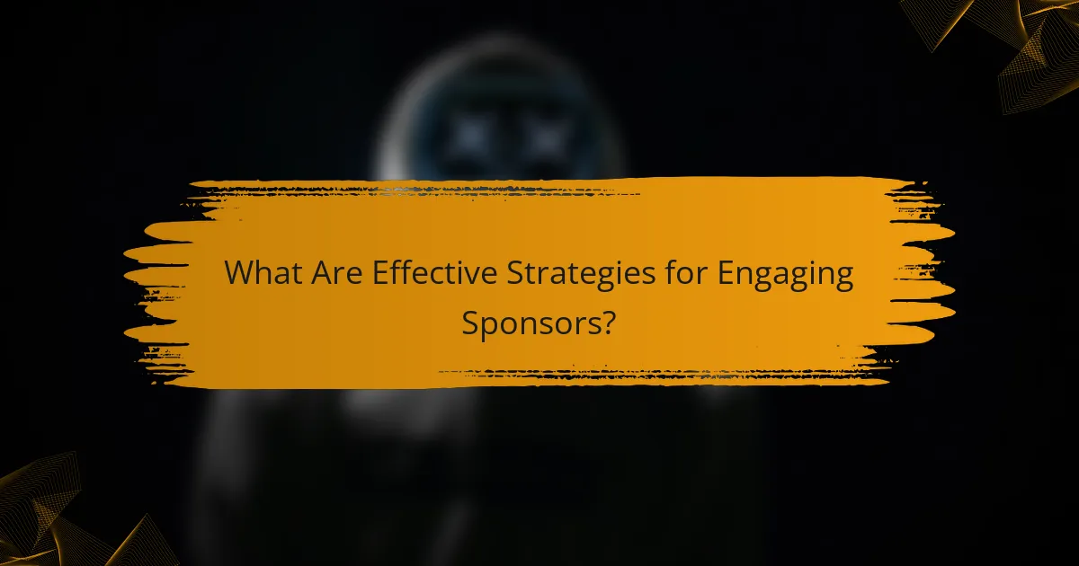 What Are Effective Strategies for Engaging Sponsors?