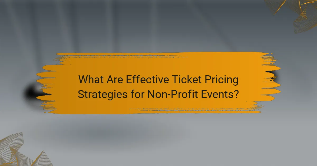 What Are Effective Ticket Pricing Strategies for Non-Profit Events?