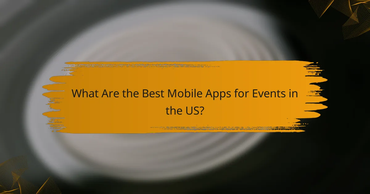 What Are the Best Mobile Apps for Events in the US?