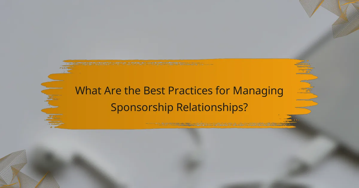 What Are the Best Practices for Managing Sponsorship Relationships?
