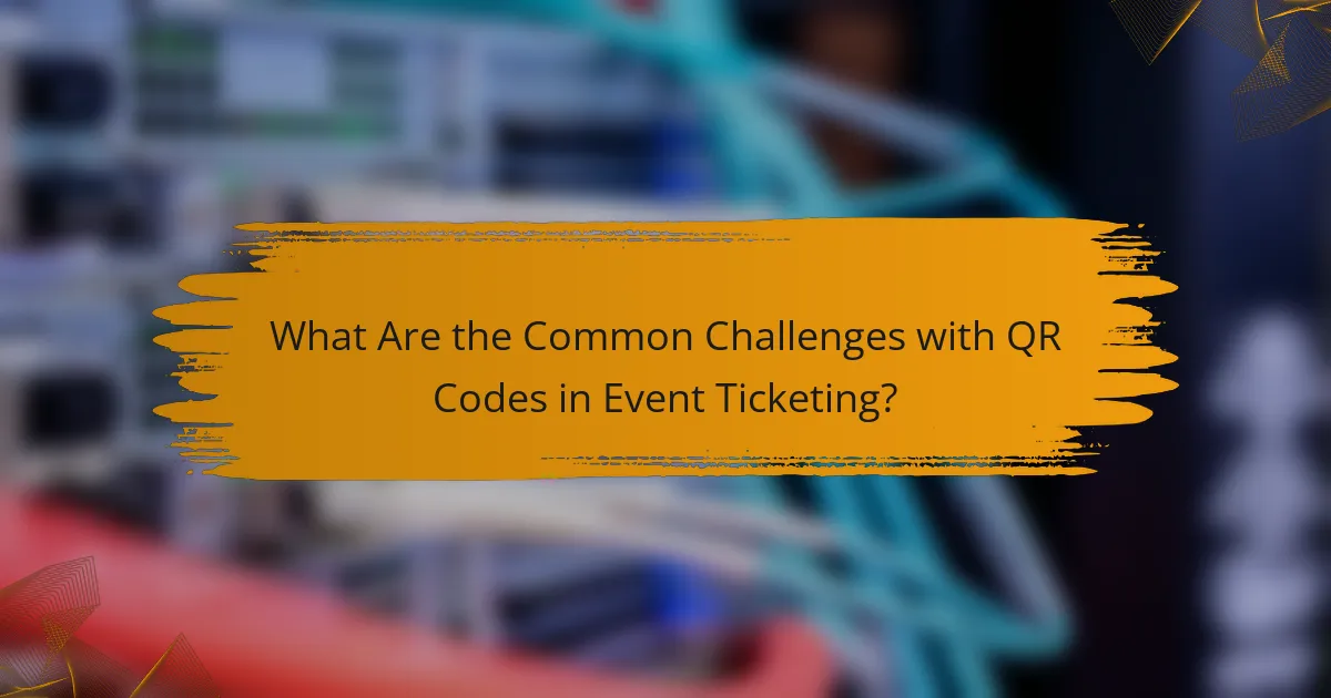 What Are the Common Challenges with QR Codes in Event Ticketing?