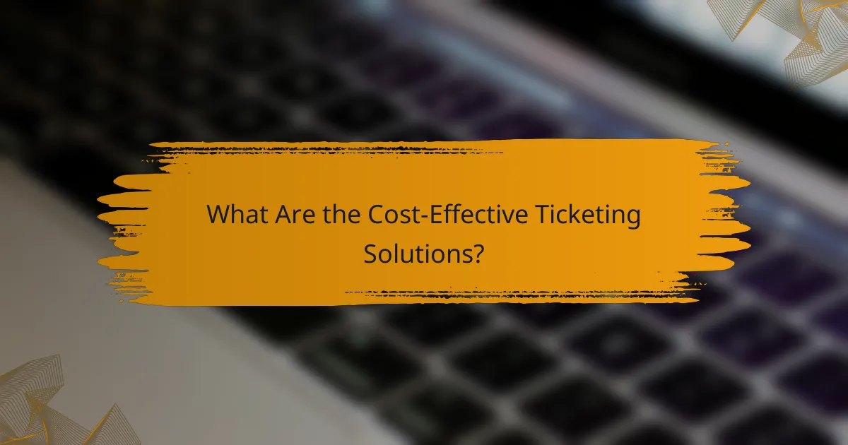 What Are the Cost-Effective Ticketing Solutions?