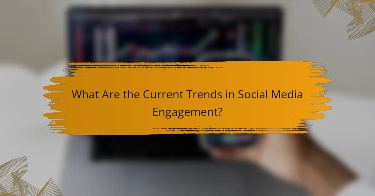 What Are the Current Trends in Social Media Engagement?