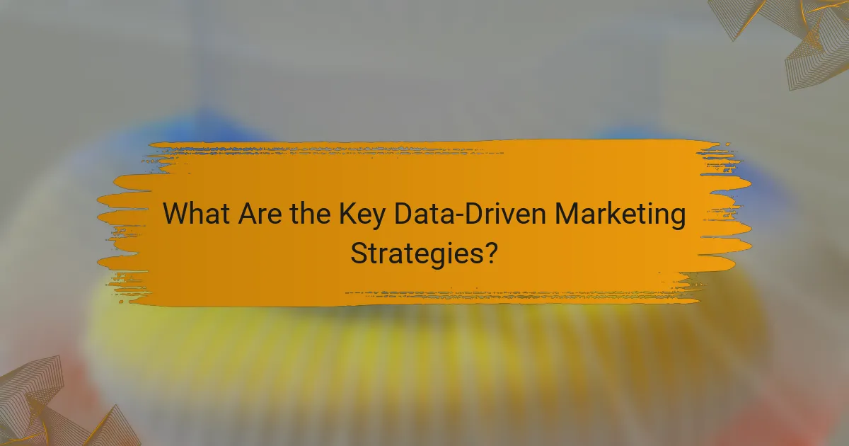 What Are the Key Data-Driven Marketing Strategies?