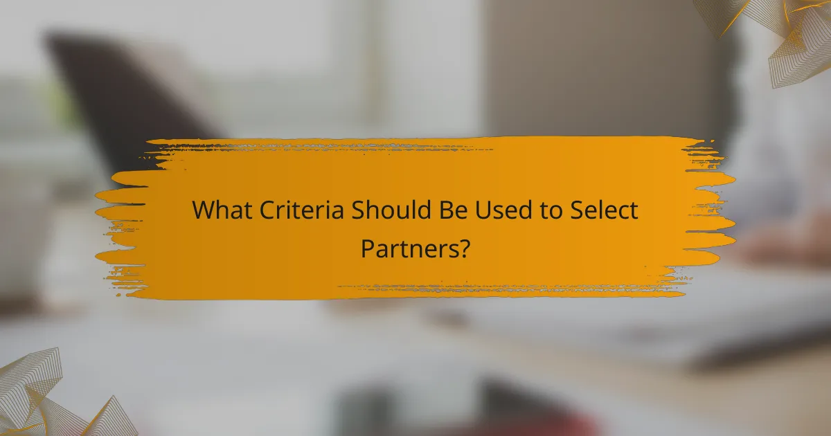 What Criteria Should Be Used to Select Partners?