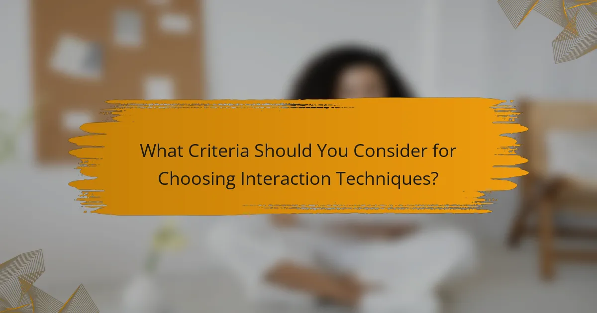 What Criteria Should You Consider for Choosing Interaction Techniques?