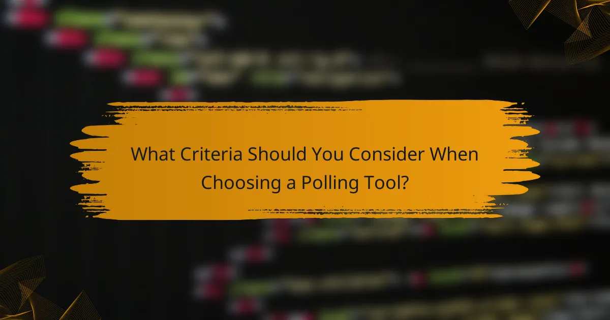 What Criteria Should You Consider When Choosing a Polling Tool?