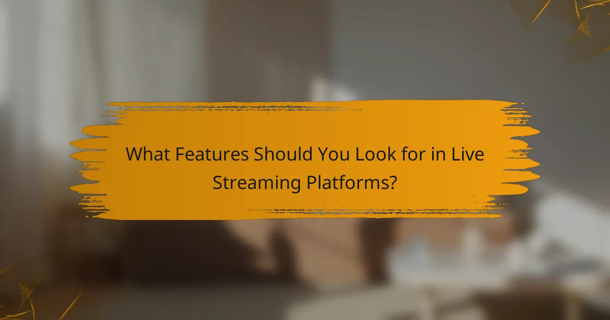 What Features Should You Look for in Live Streaming Platforms?