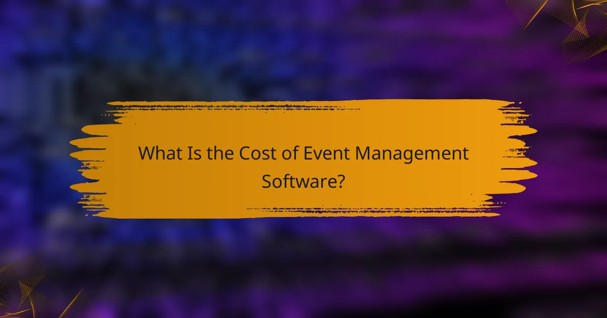 What Is the Cost of Event Management Software?