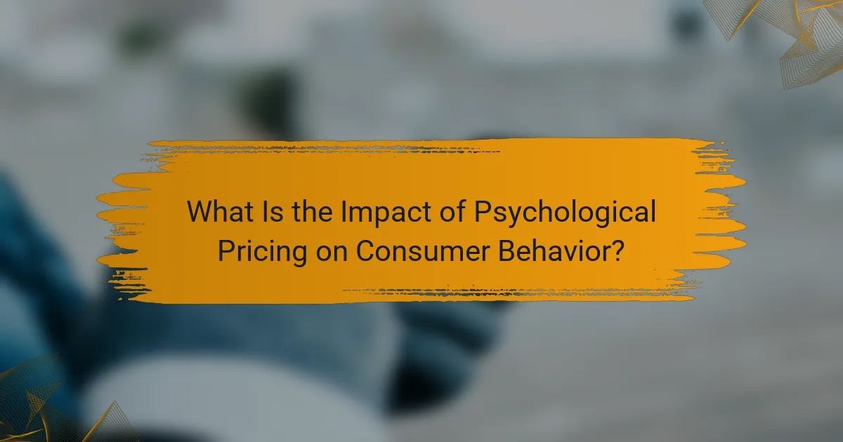 What Is the Impact of Psychological Pricing on Consumer Behavior?