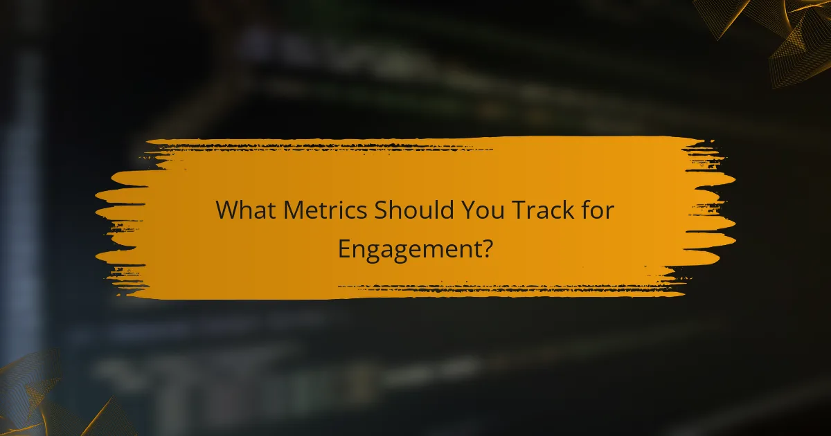What Metrics Should You Track for Engagement?