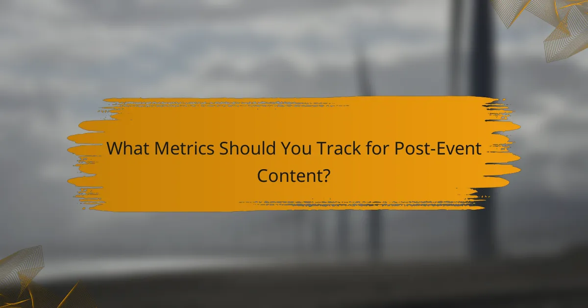 What Metrics Should You Track for Post-Event Content?