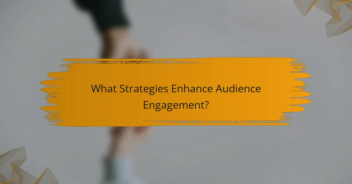 What Strategies Enhance Audience Engagement?