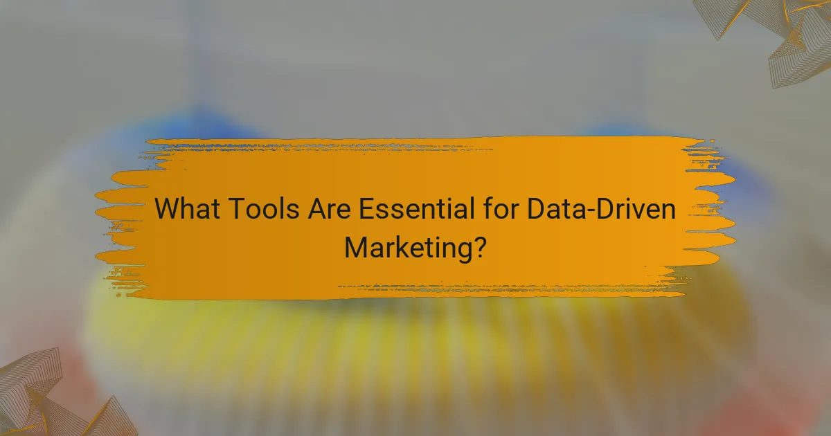 What Tools Are Essential for Data-Driven Marketing?