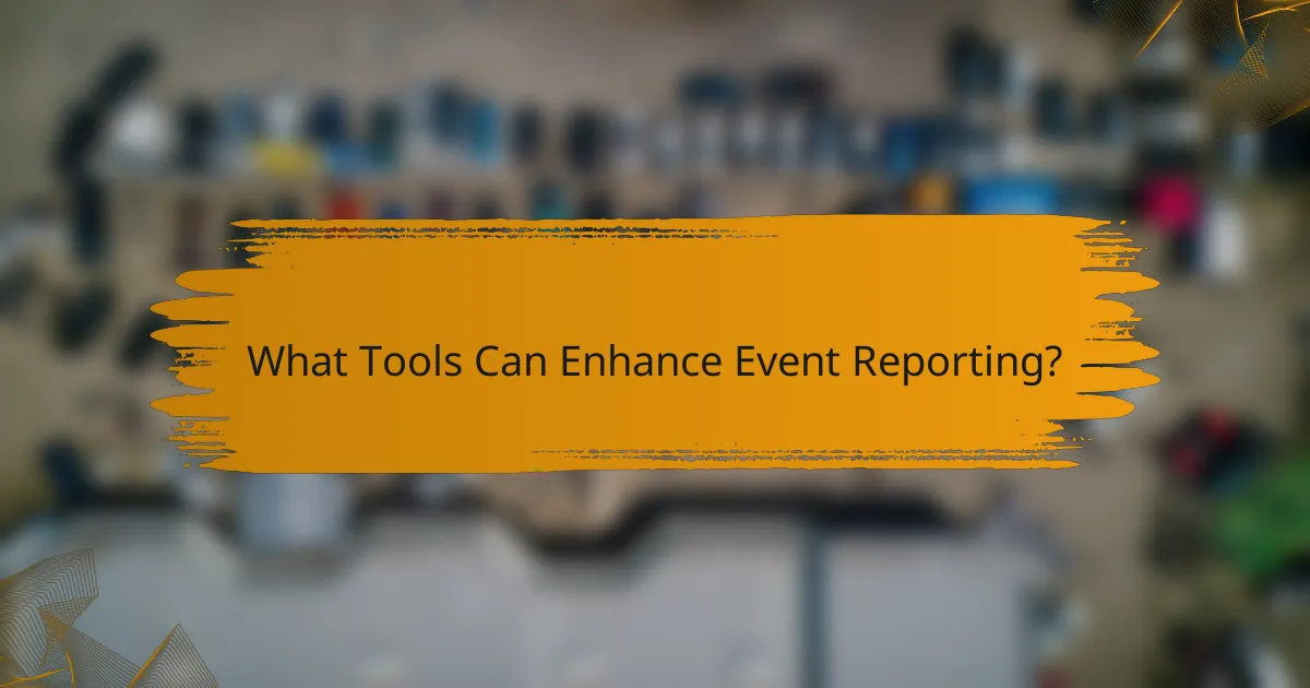 What Tools Can Enhance Event Reporting?