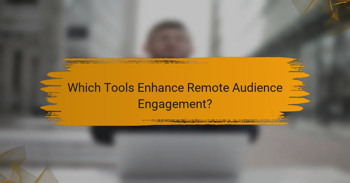 Which Tools Enhance Remote Audience Engagement?